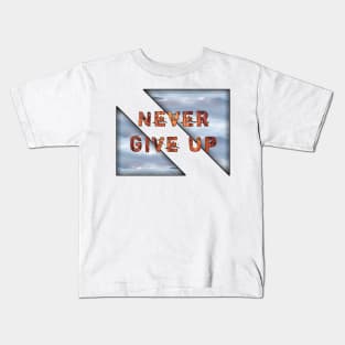 Never give up Kids T-Shirt